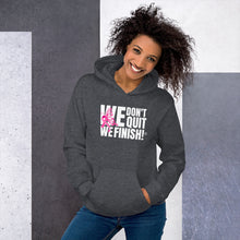 WE DON'T QUIT WE FINISH Breast Cancer Awareness Unisex Hoodie