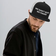 WE DON’T QUIT WE FINISH! Trucker Cap