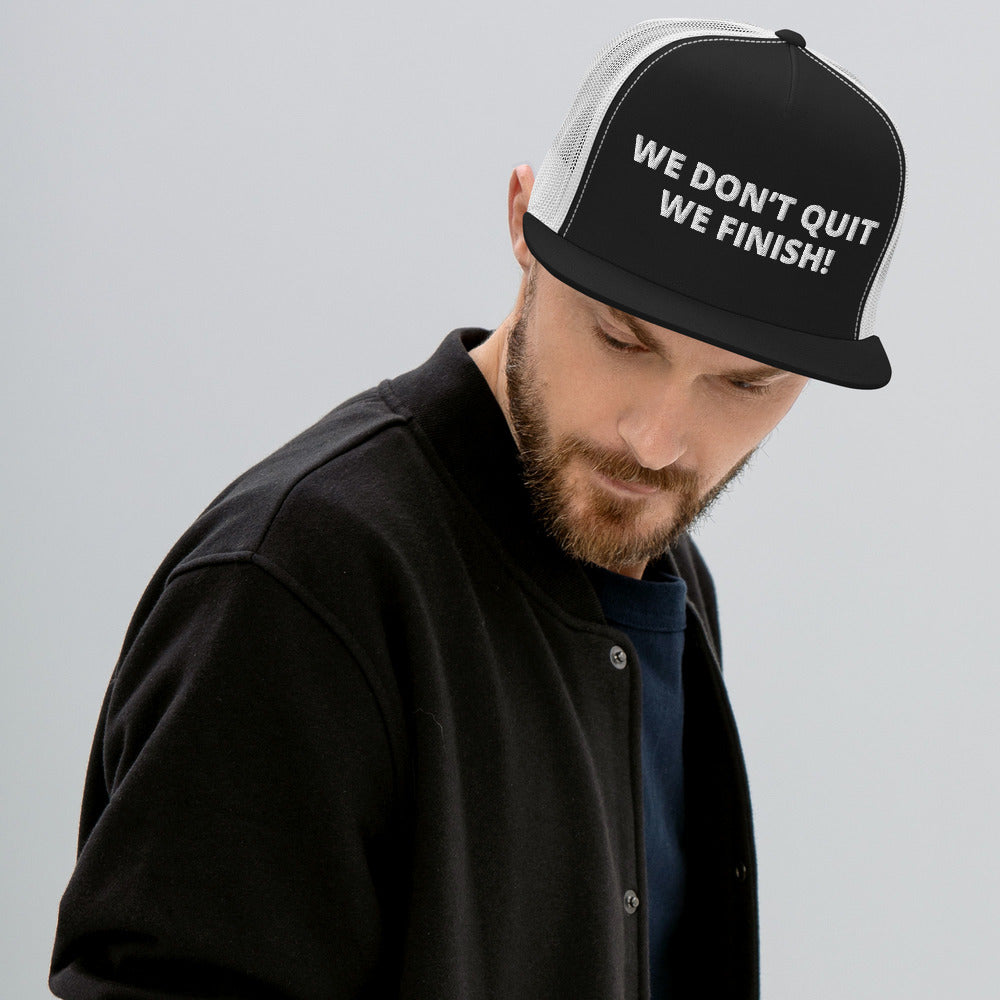 WE DON’T QUIT WE FINISH! Trucker Cap