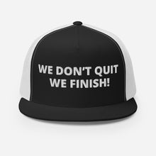 WE DON’T QUIT WE FINISH! Trucker Cap