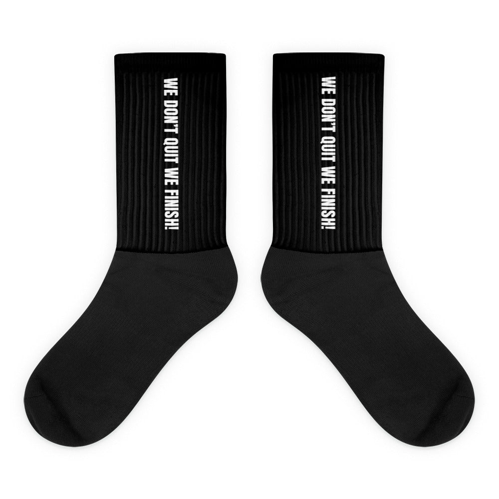 WE DON’T QUIT WE FINISH! Socks