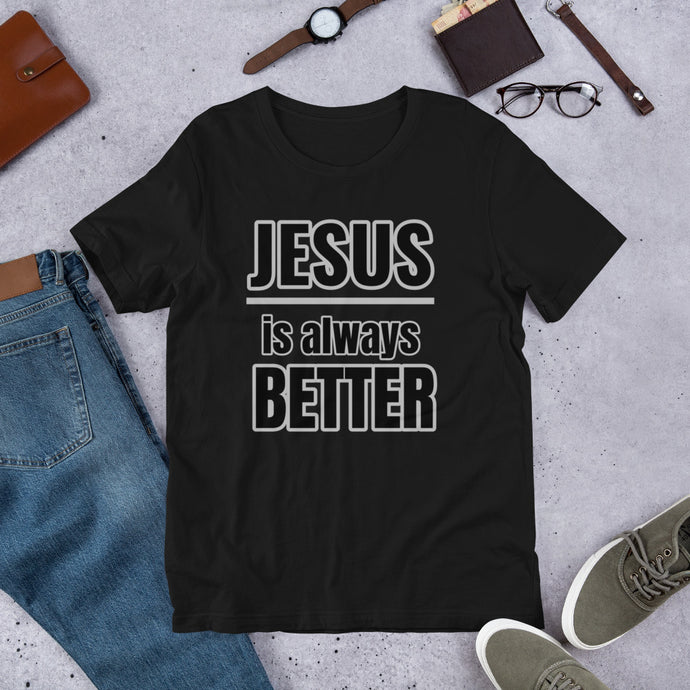 JESUS is always BETTER  Short-Sleeve Unisex T-Shirt